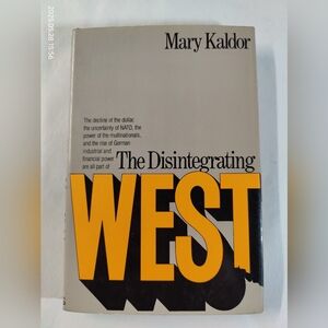 Mary Kaldor / The Disintegrating West 1st Edition 1978
